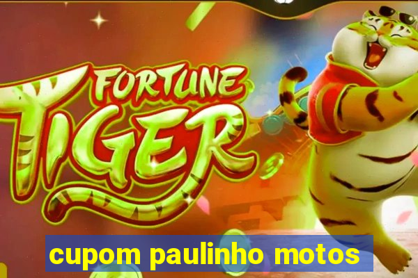 cupom paulinho motos